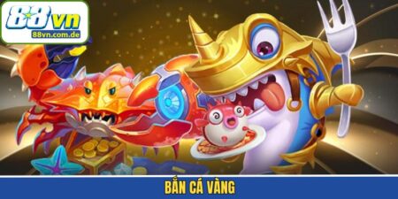 Bắn Cá Vàng - Cuộc Đua Săn Thưởng Đầy Màu Sắc Tại 88VN