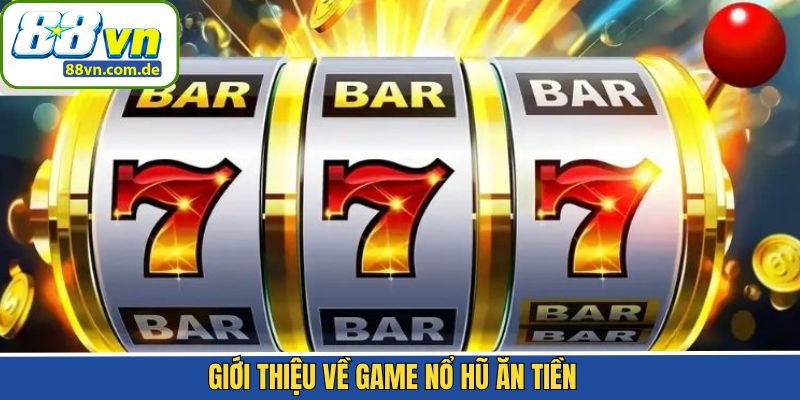 Giới thiệu chung về siêu phẩm quay hũ thu thưởng lớn