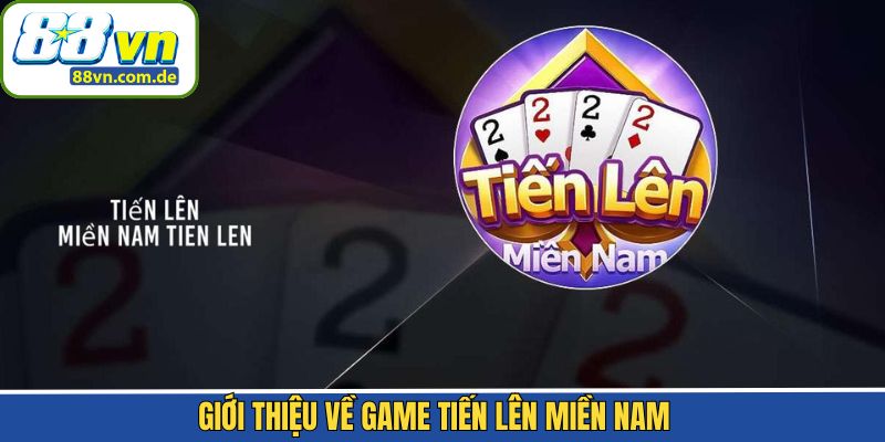 Tổng quan đôi nét về game bài tiến lên cực kịch tính