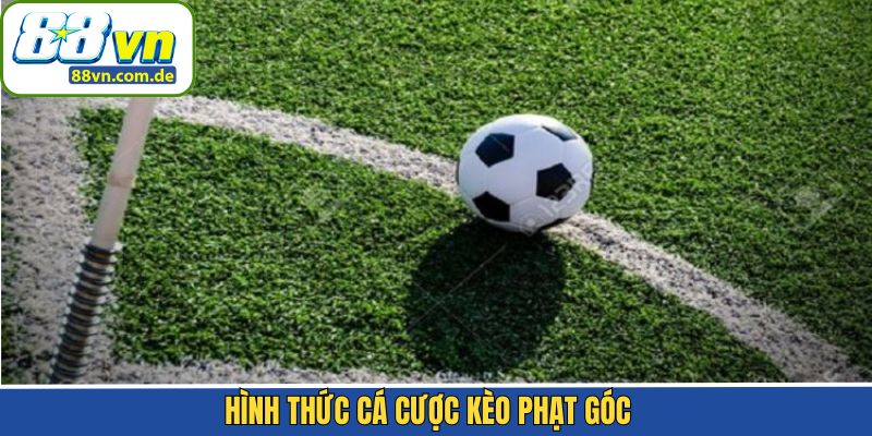 Những loại kèo phạt góc được nhiều hội viên lựa chọn