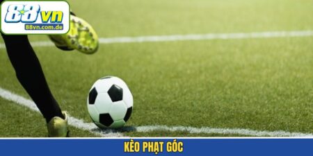 Kèo Phạt Góc 88VN - Mẹo Phân Tích Và Dự Đoán Thông Minh