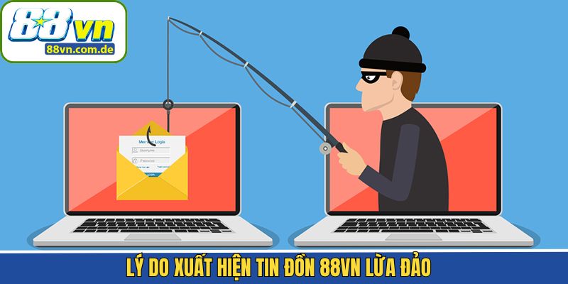 Những nguyên nhân cụ thể làm xuất hiện tin đồn 88VN lừa đảo