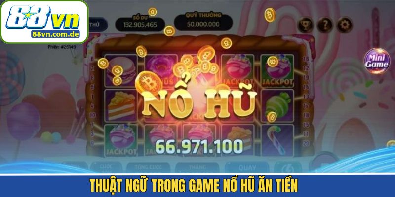 Thuật ngữ hội viên nên nắm trong nổ hũ ăn tiền
