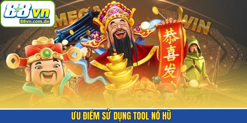 Những lợi ích ưu việt mà tool nổ hũ mang lại cho người dùng
